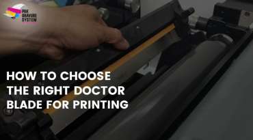 How to Choose the Right Doctor Blade for Printing—A Simple, Practical Guide