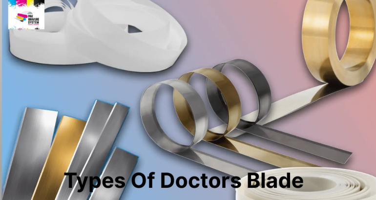 Types of Doctor Blades in Pakistan – Ensuring Precision and Quality in Printing