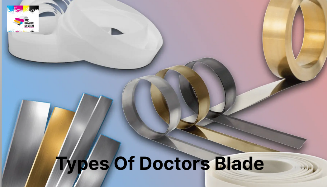 Types of Doctor Blades in Pakistan – Ensuring Precision and Quality in Printing